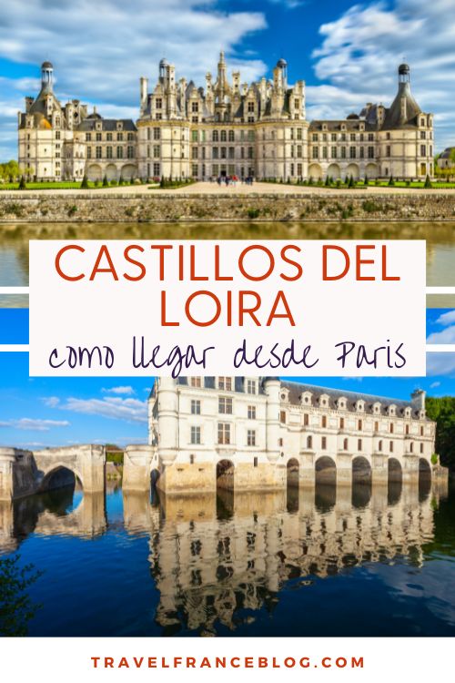 Visitar los Castillos del Loira desde Paris