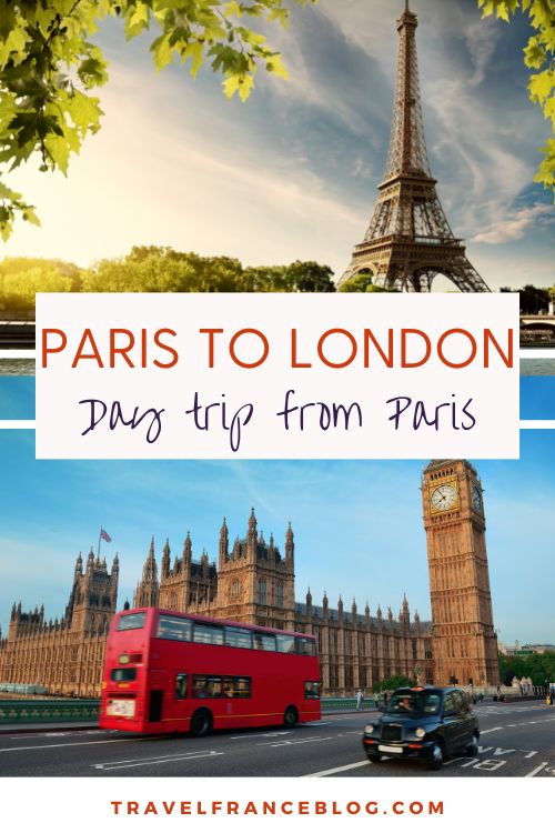 How to get from Paris to London in 1 day and what to visit once there